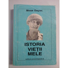    ISTORIA  VIETII  MELE  - Mose  DAYAN  -  traducere Leonard  GAVRILIU (dedicatie si autograf profesorului Gh. Onisoru)